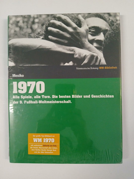 1970. Süddeutsche Zeitung WM-Bibliothek: Alle Spiele, alle Tore. Die besten Bilder und Geschichten der 9. Fußball-Weltmeisterschaft