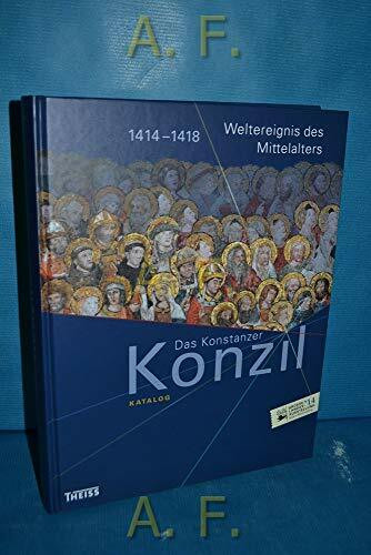 Das Konstanzer Konzil. Katalog: 1414-1418. Weltereignis des Mittelalters