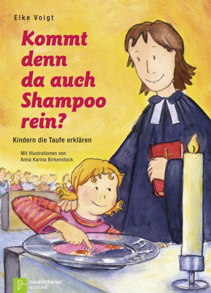 Kommt denn da auch Shampoo rein?: Kindern die Taufe erklären