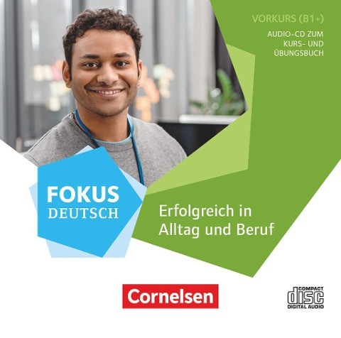 Fokus Deutsch B2 - Erfolgreich in Alltag und Beruf: Vorkurs B1+