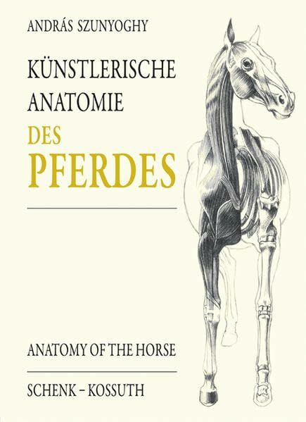 Künstlerische Anatomie des Pferdes: Dtsch.-Engl.-Ungar.