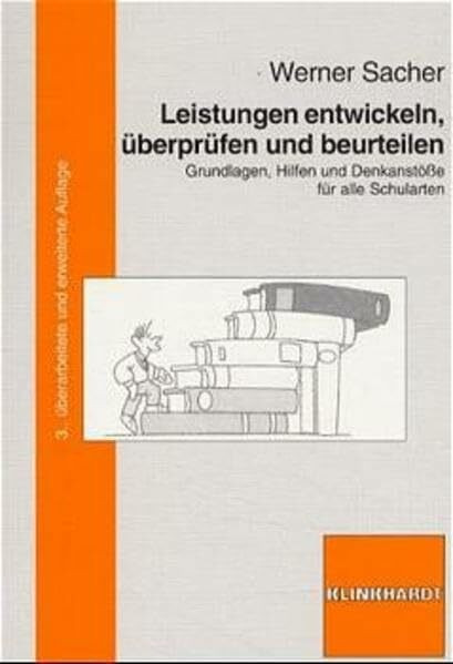 Leistungen entwickeln, überprüfen und beurteilen: Grundlagen, Hilfen und Denkanstösse für alle Schularten