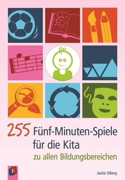 255 Fünf-Minuten-Spiele für die Kita: zu allen Bildungsbereichen