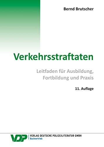 Verkehrsstraftaten: Leitfaden für Ausbildung, Fortbildung und Praxis (VDP-Fachbuch) Verkehrsstraftaten: Leitfaden für Ausbildung, Fortbildung und Praxis (VDP-Fachbuch)
