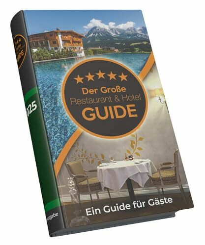 Der Große Restaurant & Hotel Guide 2025: Ein Guide für Gäste.