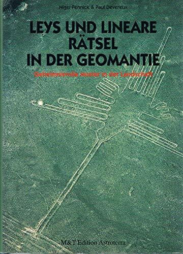 Leys und lineare Rätsel in der Geomantie: Geheimnisvolle Muster in der Landschaft. Bearb. v. Jörg Purner