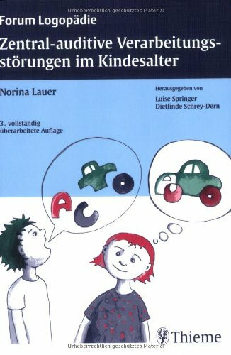 Zentral-auditive Verarbeitungsstörungen im Kindesalter: Grundlagen - Klinik - Diagnostik - Therapie