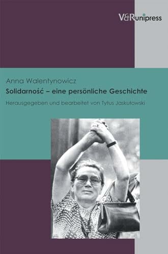 Solidarnosc - eine persönliche Geschichte (Berichte und Studien, Band 62)
