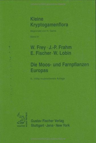 Kleine Kryptogamenflora: Bd.4: Die Moos- und Farnpflanzen Europas
