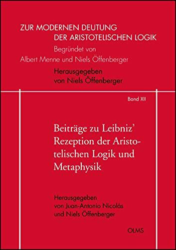 Beiträge zu Leibniz' Rezeption der Aristotelischen Logik und Metaphysik (Zur modernen Deutung der aristotelischen Logik)