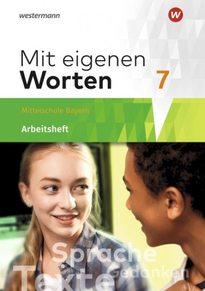 Mit eigenen Worten 7. Arbeitsheft. Sprachbuch. Bayerische Mittelschulen