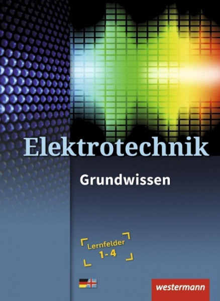 Elektrotechnik Grundwissen Lernfelder 1-4: Schülerband