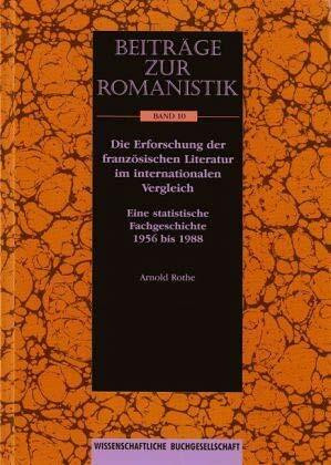 Beiträge zur Romanistik / Die Erforschung der französischen Literatur im internationalen Vergleich: Eine statistische Fachgeschichte 1956 bis 1988