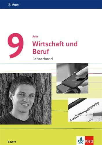 Auer Wirtschaft und Beruf 9. Ausgabe Bayern: Handreichungen für den Unterricht Klasse 9 (Auer Wirtschaft und Beruf. Ausgabe für Bayern Mittelschule ab 2017)