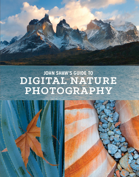 John Shaw's Guide to Digital Nature Photography