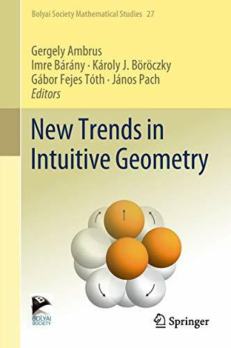 New Trends in Intuitive Geometry (Bolyai Society Mathematical Studies, 27, Band 27)