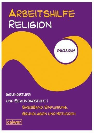 Arbeitshilfe Religion inklusiv: Basisband: Einführung, Grundlagen und Methoden: Im Auftrag der Religionspädagogischen Projektentwicklung in Baden und Württemberg (RPE)
