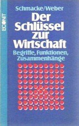 Der Schlüssel zur Wirtschaft. Begriffe, Funktionen, Zusammenhänge