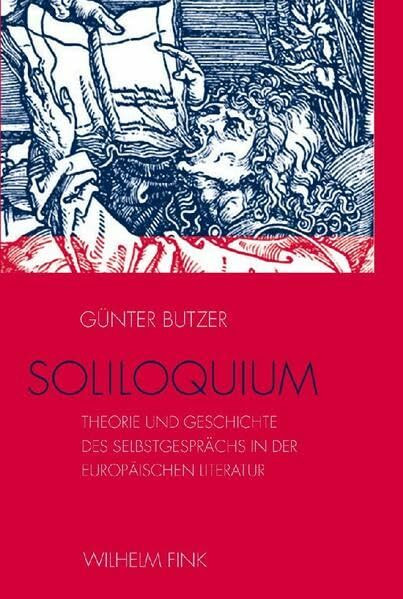 Soliloquium: Theorie und Geschichte des Selbstgesprächs in der europäischen Literatur