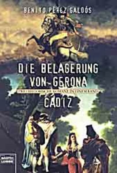 Die Belagerung von Gerona /Cádiz (Klassiker. Historischer Roman. Bastei Lübbe Taschenbücher)