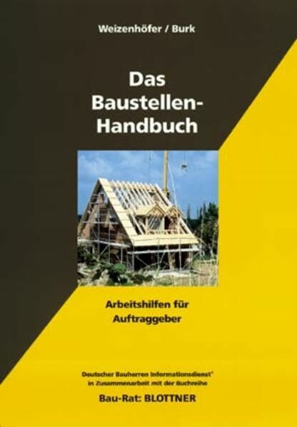 Das Baustellen-Handbuch: Arbeitshilfen für Auftraggeber (Bau-Rat)