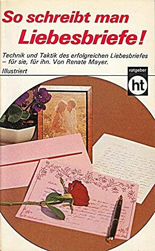So schreibt man Liebesbriefe.