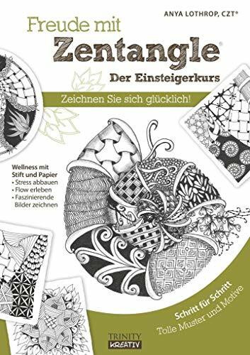 Freude mit Zentangle® - Der Einsteigerkurs: Zeichnen Sie sich glücklich