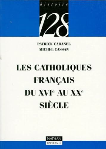 Les catholiques français du XVIe au XXe siècle