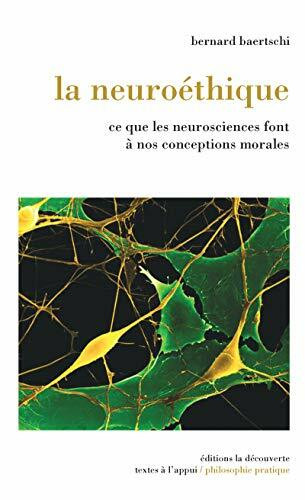 La neuroéthique: Ce que les neurosciences font à nos conceptions morales