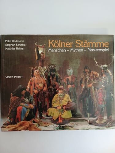 Kölner Stämme. Menschen - Mythen - Maskenspiel