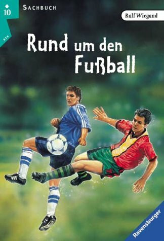 Rund um den Fußball: Spiele, Geschichten und Rekorde (Ravensburger Taschenbücher)