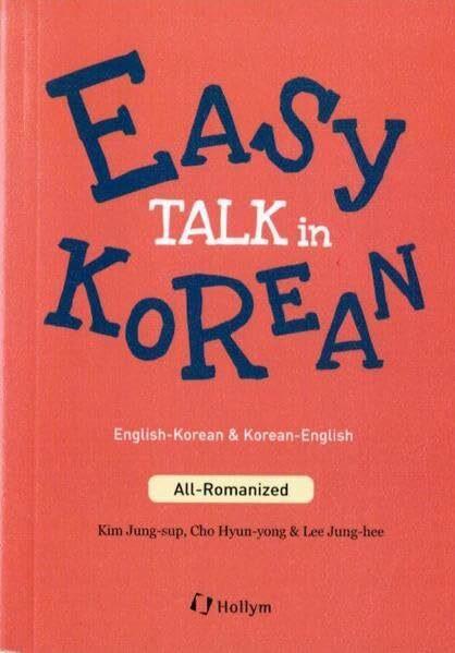 Easy Talk in Korean, English-Korean & Korean-English: Essential Korean Expressions You Need in Daily Life (All Romanized)