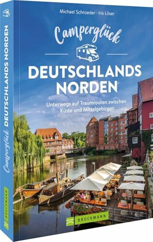 Camperglück Deutschlands Norden: Unterwegs auf Traumrouten zwischen Küste und Mittelgebirgen