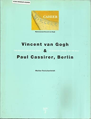 Vincent van Gogh & Paul Cassirer, Berlin: the reception of Van Gogh in Germany from 1901 to 1914 (Cahier Vincent, no. 2)