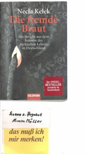 Die fremde Braut: Ein Bericht aus dem Inneren des türkischen Lebens in Deutschland