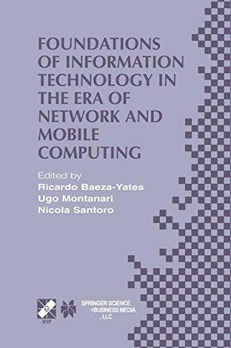 Foundations of Information Technology in the Era of Network and Mobile Computing: IFIP 17th World Computer Congress ― TC1 Stream / 2nd IFIP ... and Communication Technology, Band 96)