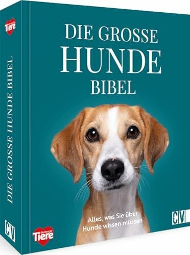 Hunde-Buch – Die große Hundebibel: Alle Basics, die Sie über Hunde und ihre Haltung wissen müssen. Handbuch und Ratgeber rund um Gesundheit, Ernährung, Verhalten, Psychologie und Sprache