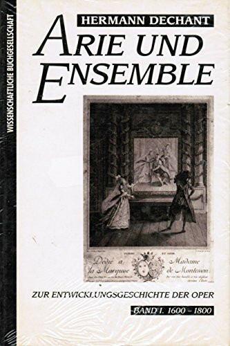 Arie und Ensemble: Zur Entwicklungsgeschichte der Oper / 1600-1800