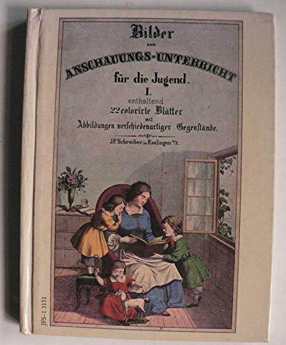 Bilder zum Anschauungsunterricht für die Jugend I (Eßlinger Reprints)
