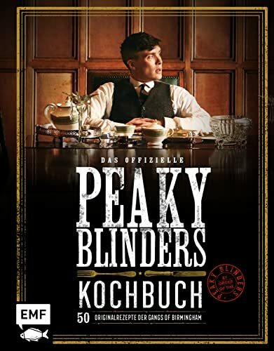 Das offizielle Peaky-Blinders-Kochbuch: 50 Original-Rezepte der Gangs of Birmingham