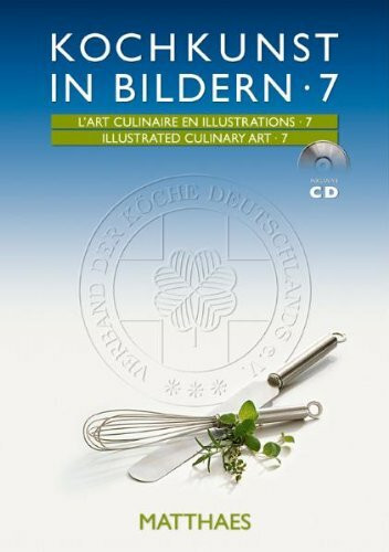 Kochkunst in Bildern. Die goldenen Plattenbücher der Internationalen Kochkunst-Ausstellungen 1996, 2000, 2004 und 2008. Dt. /Engl. /Franz. / Kochkunst ... en illustrations 7 Illustrated culinary art 7