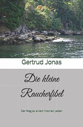 Die kleine Raucherfibel: Der Weg zu einem frischen Leben