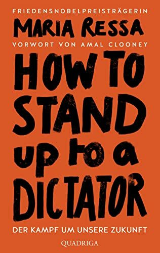 HOW TO STAND UP TO A DICTATOR - Deutsche Ausgabe. Von der Friedensnobelpreistr�gerin: Der Kamp...