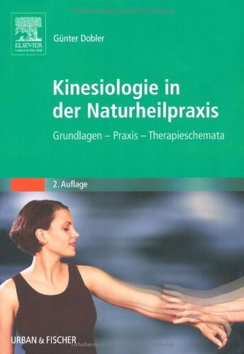 Kinesiologie für die Naturheilpraxis: Grundlagen, Praxis, Therapieschemata