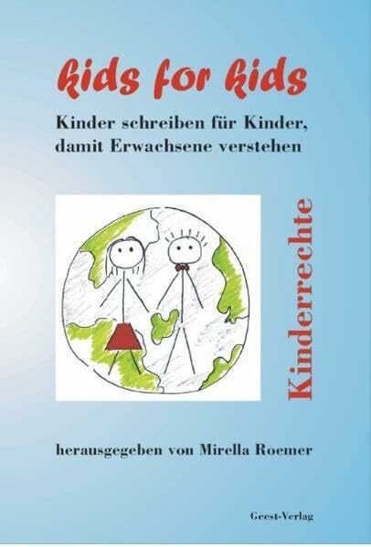 Kids for Kids - Kinderrechte: Kinder schreiben für Kinder, damit Erwachsene verstehen