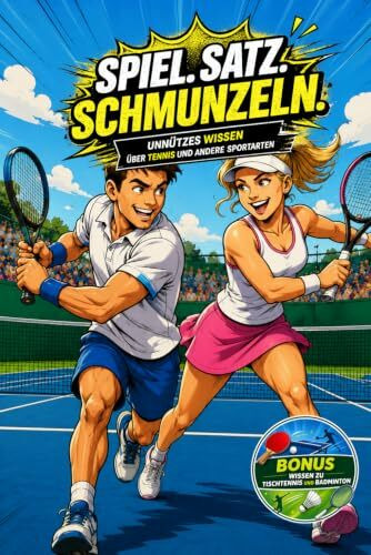 Spiel. Satz. Schmunzeln. - Unnützes Wissen über Tennis und andere Sportarten: Das perfekte Tennis Geschenk für Tennisfans, Tennisspieler, ... Bonuswissen zu Tischtennis und Badminton