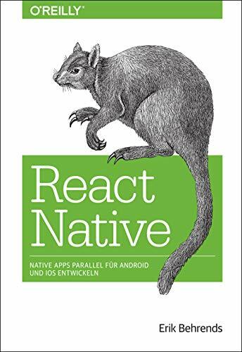 React Native: Native Apps parallel für Android und iOS entwickeln (Animals) React Native: Native Apps parallel für Android und iOS entwickeln (Animals)