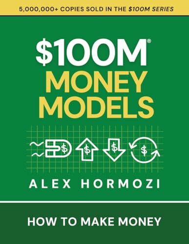 $100M Money Models: How To Make Money (Acquisition.com $100M Series)