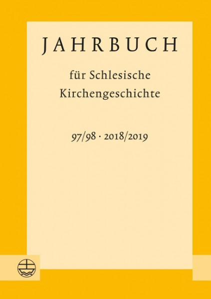 Jahrbuch für Schlesische Kirchengeschichte 97 / 98 (2018 / 2019)