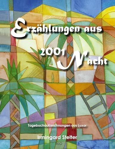 Erzählungen aus 2001 Nacht: Tagebuchaufzeichnungen aus Luxor